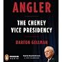 Angler: The Cheney Vice Presidency