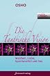 Die Tantrische Vision: Weisheit, Liebe, Spontaneit�t & Sex