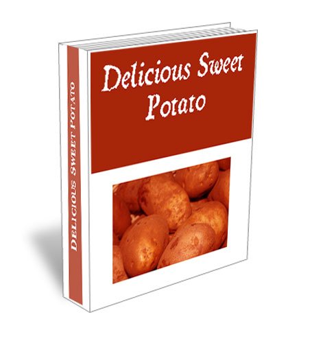Delicious Sweet Potato Recipes. Pie, Cake, Souffle, Baked Sweet Potato Cookbook
