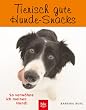 Tierisch gute Hunde-Snacks: So verw�hne ich meinen Hund!