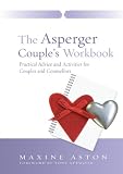 The Asperger Couples Workbook: Practical Advice and Activities for Couples and Counsellors