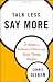 Talk Less, Say More: Three Habits to Influence Others and Make Things Happen