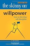 The Skinny on Willpower: How to Develop Self Discipline