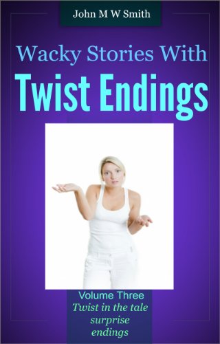 Wacky Stories With Twist Endings Volume 3 - eBookLister