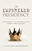 The Imperiled Presidency: Leadership Challenges in the Twenty-First Century