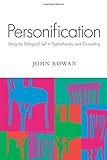 Personification : using the dialogical self in psychotherapy and counselling