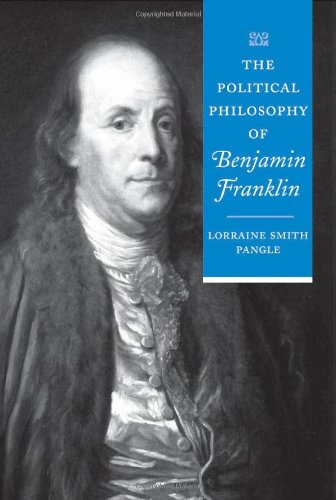 the political philosophy of benjamin franklin the political philosophy of the american founders