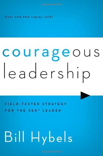 Courageous Leadership: Field-Tested Strategy for the 360Â° Leader