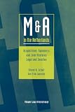 M & A in the Netherlands : acquisitions, takeovers, and joint ventures legal and taxation