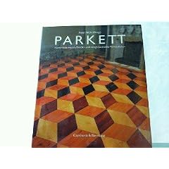Parkett. Historische Holzfussb�den und zeitgen�ssische Parkettkultur
