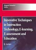 Innovative Techniques in Instruction Technology, E-learning, E-assessment and Education