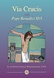 Via Crucis with Pope Benedict XVI : meditations and prayers