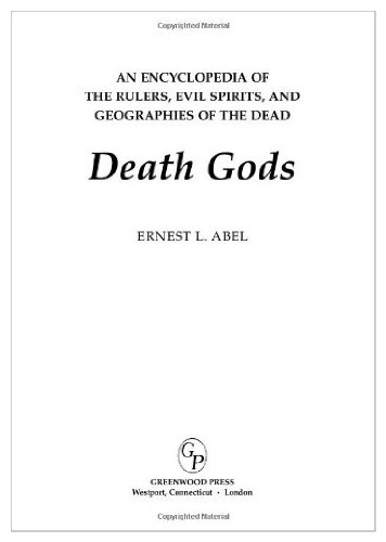 Death Gods: An Encyclopedia of the Rulers, Evil Spirits, and Geographies of the Dead