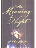The Meaning of Night: A Confession