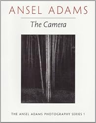 The Camera (Ansel Adams Photography, Book 1)