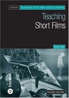 Teaching Short Films (Teaching Film and Media Studies S.)