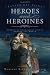 Latter Day Saint Heroes and Heroines - Stories of Courageous Saints Around the World....