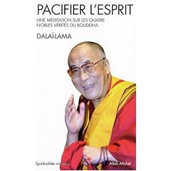 Pacifier l'esprit : Une m�ditation sur les quatre nobles v�rit�s du Bouddha