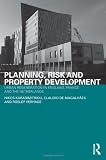 Planning, risk, and property development : urban regeneration in the England, France, and the Netherlands