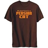 T-Shirt Mens Brown  MY BEST FRIEND IS a Persian  Cats