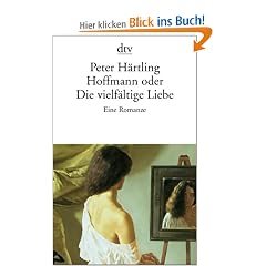 Hoffmann oder Die vielf�ltige Liebe: Eine Romanze
