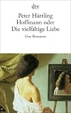 Produkt-Bild: Hoffmann oder Die vielf&auml;ltige Liebe: Eine Romanze