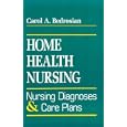 Home Health Nursing: Nursing Diagnoses and Care Plans by  Carol A. Bedrosian