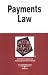 Payments Law In A Nutshell (Nutshell) (Nutshell Series)