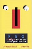 Cover of Poetry Friday: F E G: Ridiculous [Stupid] Poems for Intelligent Children