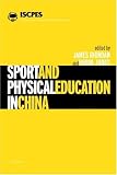 Sport and Physical Education in China (Iscpes Book Series)