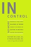In Control: No More Snapping at Your Family, Sulking at Work, Steaming in the Grocery Line, Seething in Meetings, Stuffing Your Fr