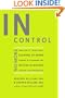 In Control: No More Snapping at Your Family, Sulking at Work, Steaming in the Grocery Line, Seething in Meetings, Stuffing your Frustration