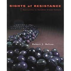 Sights of Resistance: Approaches to Canadian Visual Culture