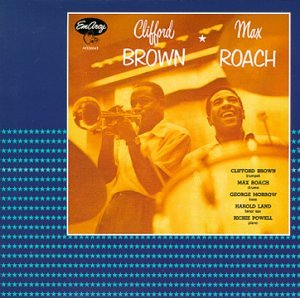 Clifford Brown & Max Roach - Clifford Brown & Max Roach - Zortam Music
