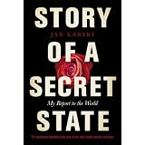 Story of a Secret State: My Report to the World (Penguin Hardback Classics)by Jan Karski