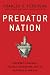 Predator Nation: Corporate Criminals, Political Corruption, and the Hijacking of America
