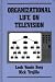 Organizational Life on Television: (People, Communication, Organization) by Leah Vande Berg ISBN 0893914894