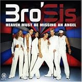 Heaven Must Be Missing An Angel - Bro'Sis