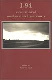 I-94 : A Collection of Southwest Michigan Writers
