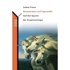 Riesenkraken und Tigerw�lfe - Auf den Spuren der Kryptozoologie