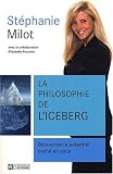 La philosophie de l'iceberg : D�couvrez le potentiel cach� en vous