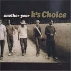 Click here to buy Another Year by  K's Choice .