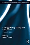 Ecology, writing theory, and new media : writing ecology