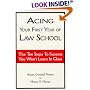 Acing Your First Year of Law School: The Ten Steps to Success You Won't Learn in Class