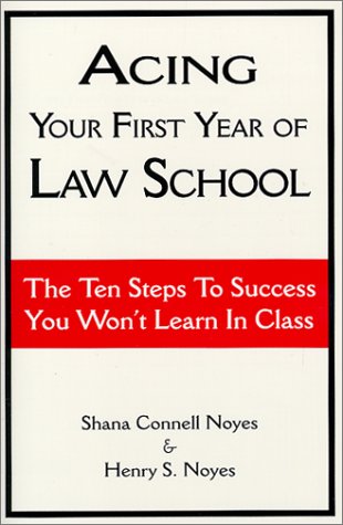 Books: Acing Your First Year of Law School. The Ten Steps to Success You Won't Learn in Class