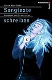 Songtexte schreiben. Handwerk und Dramaturgie im Songwriting: Handwerk und Dramaturgie - Masen Abou-Dakn