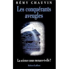 Les Conqu�rants aveugles. La Science nous menace-t-elle ?
