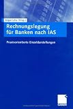Produkt-Bild: Rechnungslegung f&uuml;r Banken nach IAS: Praxisorientierte Einzeldarstellungen