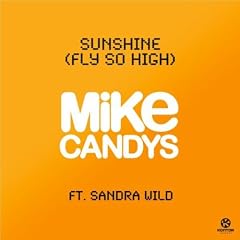 Mike Candys feat. Sandra Wild - Sunshine (Fly So High)