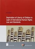 Deprivation of liberty of children in light of international human rights law and standards
